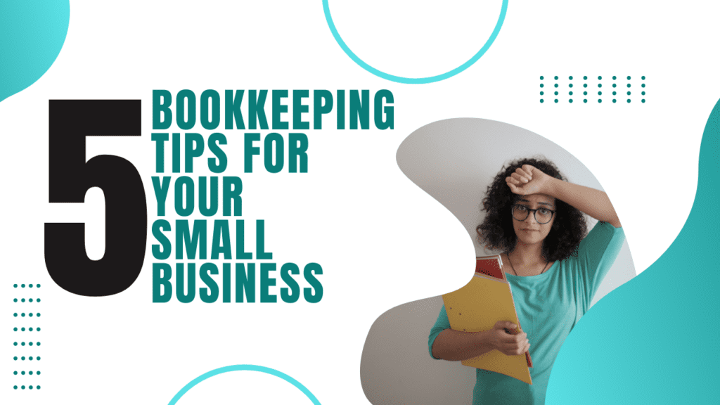 5 Bookkeeping Tips for Your Small Business